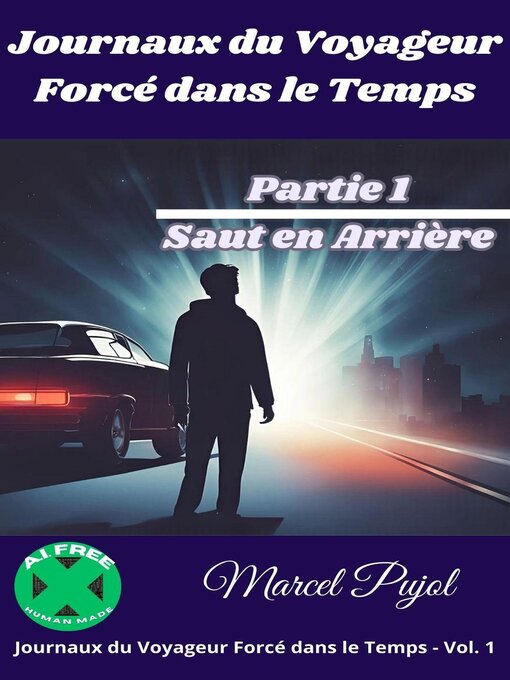 Title details for Journaux du Voyageur Forcé dans le Temps--Partie 1 by Marcel Pujol - Available